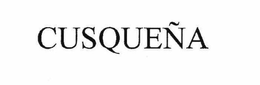 CUSQUEÑA trademark