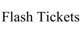 FLASH TICKETS trademark
