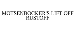 MOTSENBOCKER'S LIFT OFF RUSTOFF trademark