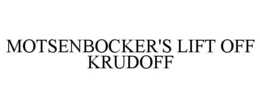 MOTSENBOCKER'S LIFT OFF KRUDOFF trademark