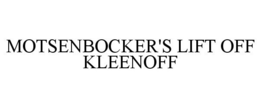 MOTSENBOCKER'S LIFT OFF KLEENOFF trademark