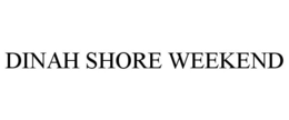 DINAH SHORE WEEKEND trademark