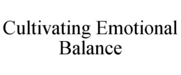 CULTIVATING EMOTIONAL BALANCE trademark