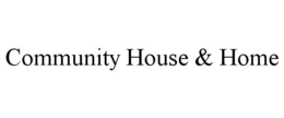 COMMUNITY HOUSE & HOME trademark