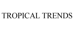 TROPICAL TRENDS trademark