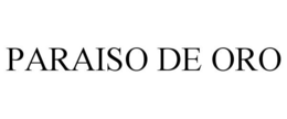 PARAISO DE ORO trademark