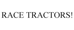 RACE TRACTORS! trademark