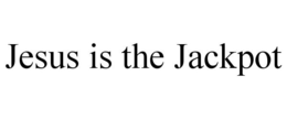JESUS IS THE JACKPOT trademark