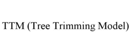 TTM (TREE TRIMMING MODEL) trademark