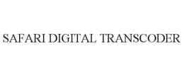 SAFARI DIGITAL TRANSCODER trademark