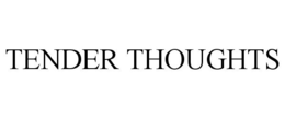 TENDER THOUGHTS trademark