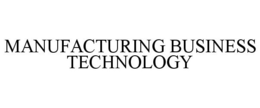 MANUFACTURING BUSINESS TECHNOLOGY trademark