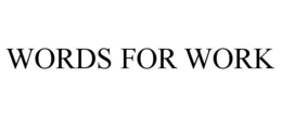 WORDS FOR WORK trademark