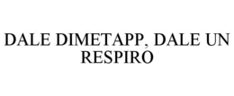 DALE DIMETAPP, DALE UN RESPIRO trademark