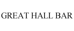 GREAT HALL BAR trademark