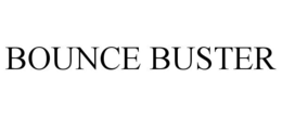 BOUNCE BUSTER trademark
