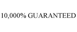 10,000% GUARANTEED trademark