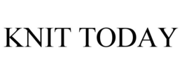 KNIT TODAY trademark