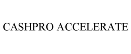 CASHPRO ACCELERATE trademark
