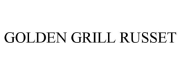 GOLDEN GRILL RUSSET trademark