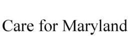 CARE FOR MARYLAND trademark