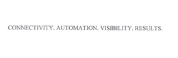 CONNECTIVITY. AUTOMATION. VISIBILITY. RESULTS. trademark