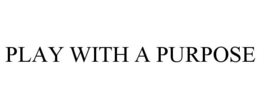PLAY WITH A PURPOSE trademark