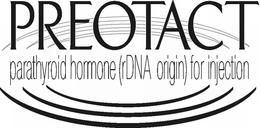 PREOTACT PARATHYROID HORMONE(RDNA ORIGIN) FOR INJECTION trademark