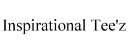 INSPIRATIONAL TEE'Z trademark