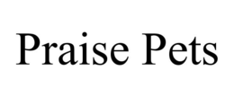 PRAISE PETS trademark