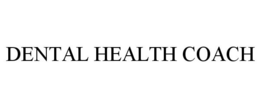 DENTAL HEALTH COACH trademark