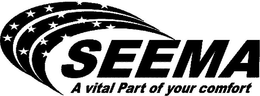 SEEMA A VITAL PART OF YOUR COMFORT trademark