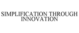 SIMPLIFICATION THROUGH INNOVATION trademark