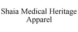 SHAIA MEDICAL HERITAGE APPAREL trademark