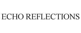ECHO REFLECTIONS trademark