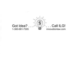 GOT IDEA?... $ ...CALL ILG! 1-360-681-7305 INNOVATIONLAW.COM trademark