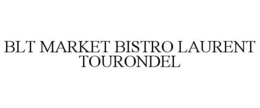 BLT MARKET BISTRO LAURENT TOURONDEL trademark