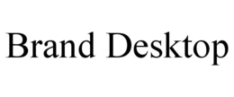 BRAND DESKTOP trademark