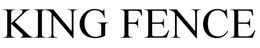 KING FENCE trademark