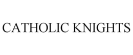 CATHOLIC KNIGHTS trademark