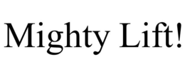 MIGHTY LIFT! trademark