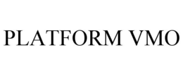 PLATFORM VMO trademark