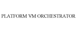 PLATFORM VM ORCHESTRATOR trademark