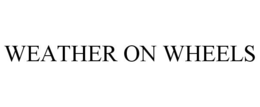 WEATHER ON WHEELS trademark
