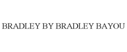 BRADLEY BY BRADLEY BAYOU trademark