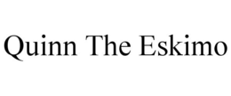 QUINN THE ESKIMO trademark
