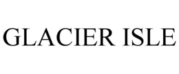 GLACIER ISLE trademark