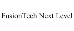 FUSIONTECH NEXT LEVEL trademark