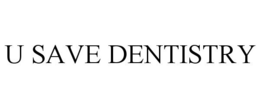 U SAVE DENTISTRY trademark