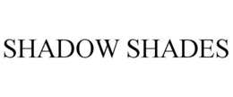 SHADOW SHADES trademark